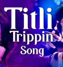 Titli Trippin Lyrics - Meri Pyaari Bindu