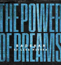 The Power Of Dreams Lyrics - Badshah and Lisa Mishra
