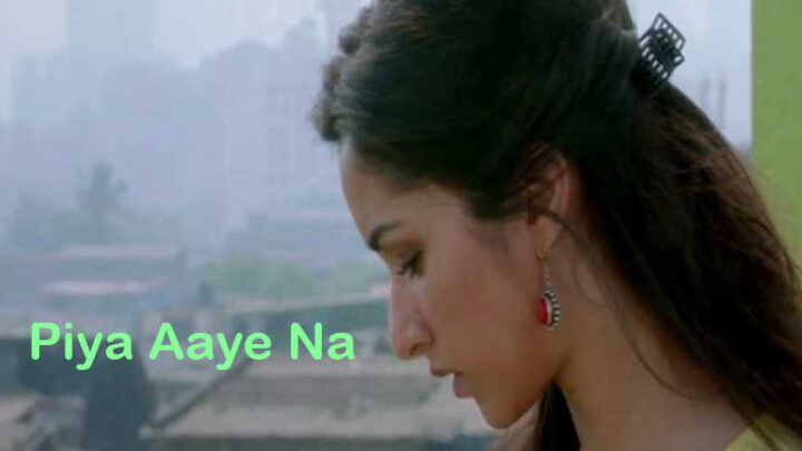 Piya Aaye Na Lyrics - Aashiqui 2
