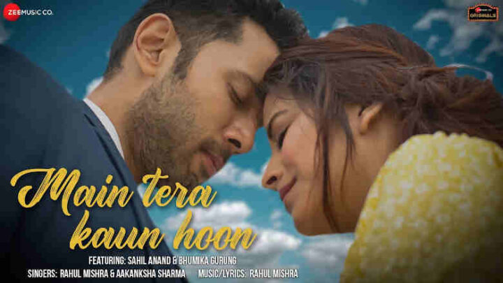 Main Tera Kaun Hoon Lyrics - Rahul Mishra and Aakanksha Sharma